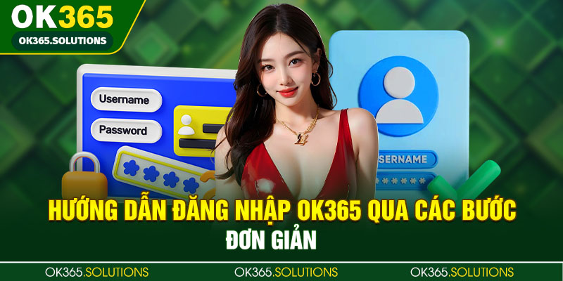 Hướng dẫn đăng nhập OK365 qua các bước đơn giản