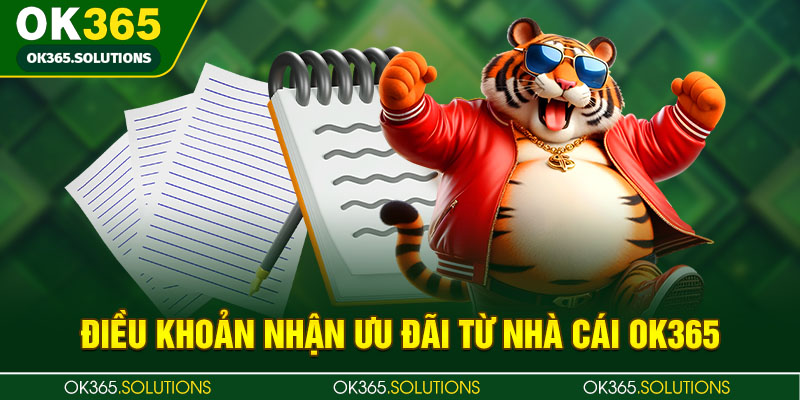 Điều khoản nhận ưu đãi từ nhà cái OK365