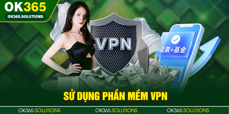 Sử dụng phần mềm VPN