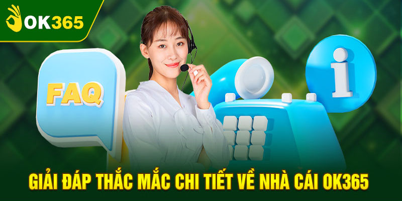 Câu hỏi thường gặp liên quan uy tín OK365