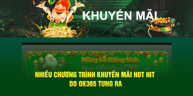 Nhiều chương trình khuyến mãi hot hit do OK365 tung ra