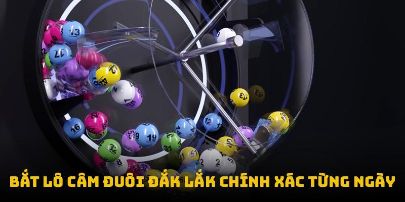 Bắt lô câm đuôi Đắk Lắk chính xác từng ngày