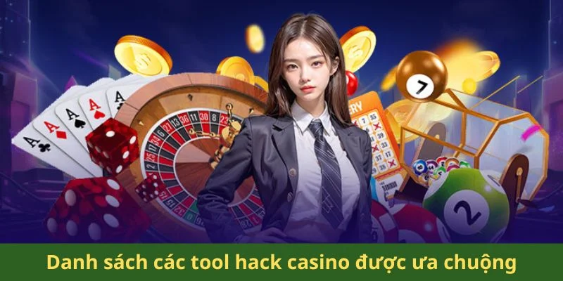 Danh sách các tool hack casino được ưa chuộng