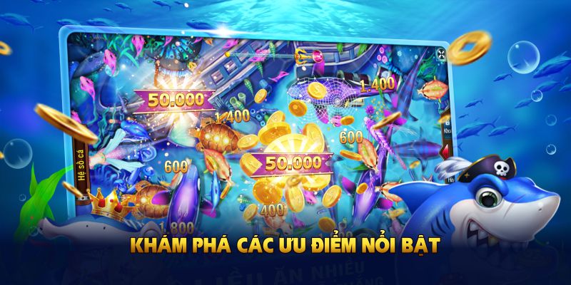 Khám phá các ưu điểm nổi bật game bắn cá Thần Tài Hot 2025