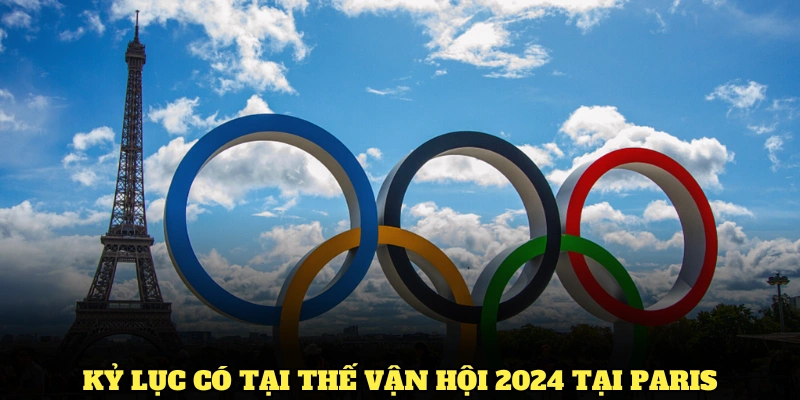 Các kỷ lục có tại thế vận hội 2024 tại Paris