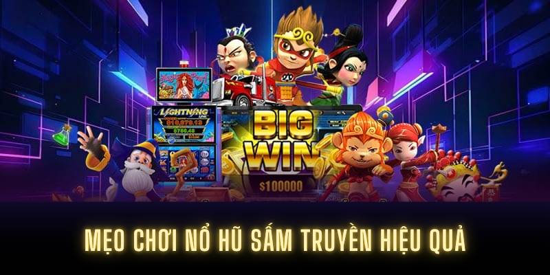 Mẹo chơi nổ hũ sấm truyền hiệu quả