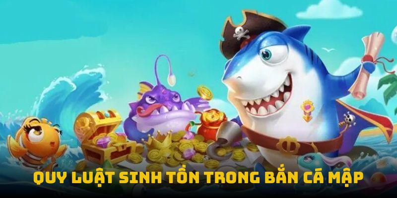 Quy luật sinh tồn trong bắn cá mập