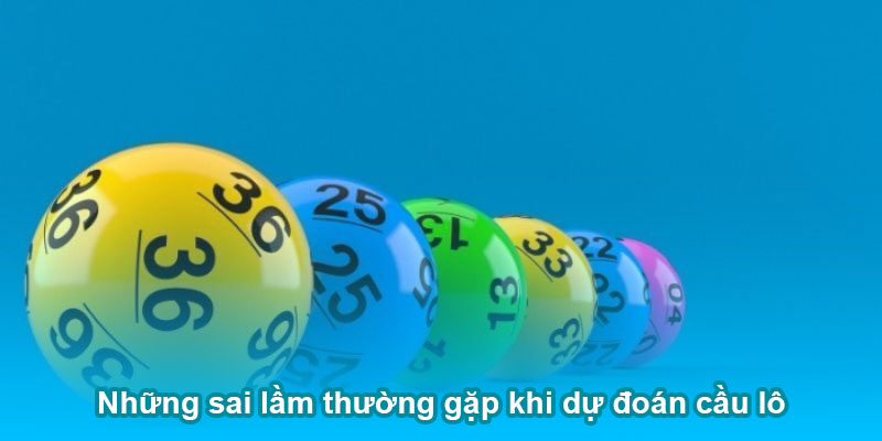 Sai lầm người chơi gặp phải khi sử dụng cách soi cầu lô